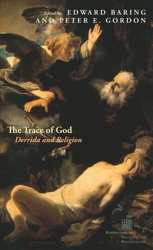 The Trace Of God Derrida And Religion Edward Baring Editor Peter E Gordon Editor