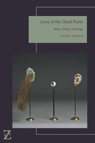 Lives Of The Dead Poets Keats Shelley Coleridge Karen Swann