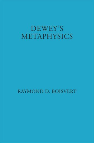 Deweys Metaphysics Form And Being In The Philosophy Of John Dewey Raymond Boisvert