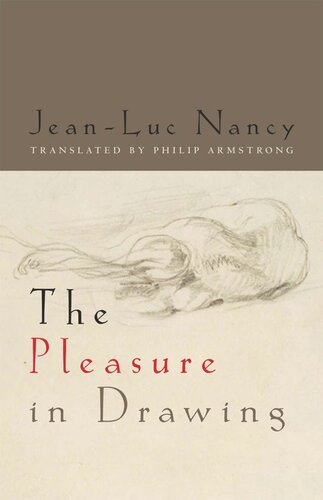 The Pleasure In Drawing Jeanluc Nancy Philip Armstrong