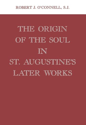 The Origin Of The Soul In St Augustines Later Works Robert J Oconnell