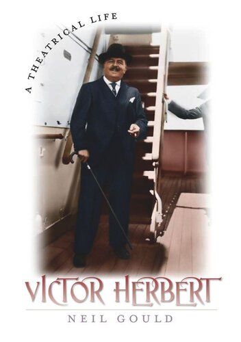 Victor Herbert A Theatrical Life Neil Gould