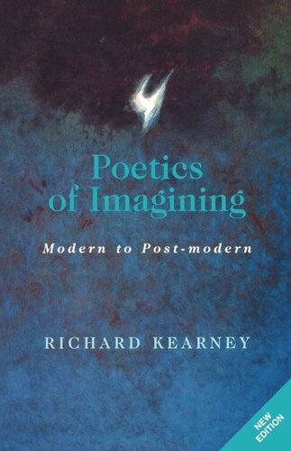 Poetics Of Imagining Modern And Postmodern Richard Kearney