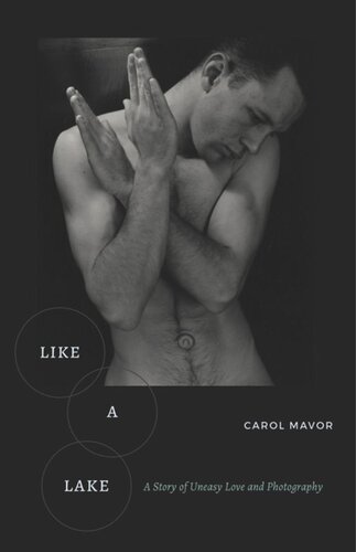 Like A Lake A Story Of Uneasy Love And Photography Carol Mavor