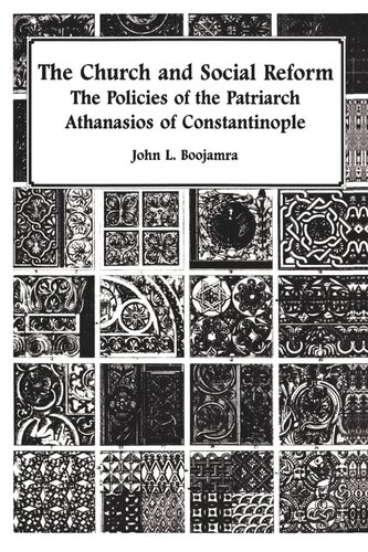 The Church And Social Reform The Policies Of The Patriarch Athanasios Of Constantinople John L Boojarma