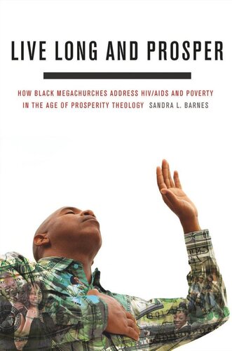 Live Long And Prosper How Black Megachurches Address Hivaids And Poverty In The Age Of Prosperity Theology Sandra L Barnes