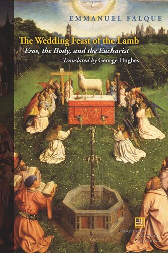 The Wedding Feast Of The Lamb Eros The Body And The Eucharist Emmanuel Falque George Hughes
