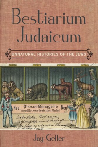 Bestiarium Judaicum Unnatural Histories Of The Jews Jay Geller