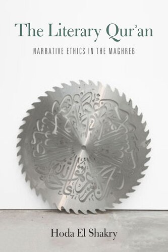 The Literary Quran Narrative Ethics In The Maghreb Hoda El Shakry
