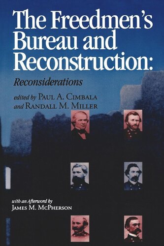 The Freedmens Bureau And Reconstruction Paul Cimbala Editor Randall Miller Editor