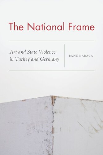 The National Frame Art And State Violence In Turkey And Germany Banu Karaca