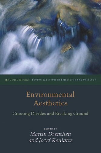 Environmental Aesthetics Crossing Divides And Breaking Ground Martin Drenthen Jozef Keulartz