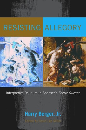 Resisting Allegory Interpretive Delirium In Spensers Faerie Queene Harry Berger Editor David Lee Miller Editor