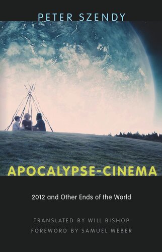 Apocalypsecinema 2012 And Other Ends Of The World Peter Szendy Will Bishop Samuel Weber