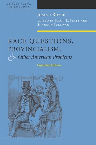 Race Questions Provincialism And Other American Problems Expanded Edition Josiah Royce Editor Scott L Pratt Editor Shannon Sullivan Editor