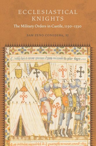 Ecclesiastical Knights The Military Orders In Castile 11501330 Sam Zeno Conedera