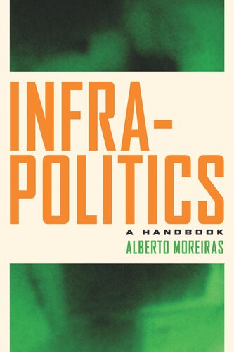 Infrapolitics A Handbook Alberto Moreiras