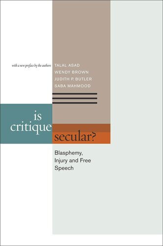 Is Critique Secular Blasphemy Injury And Free Speech Talal Asad Wendy Brown Judith Butler Saba Mahmood The Authors