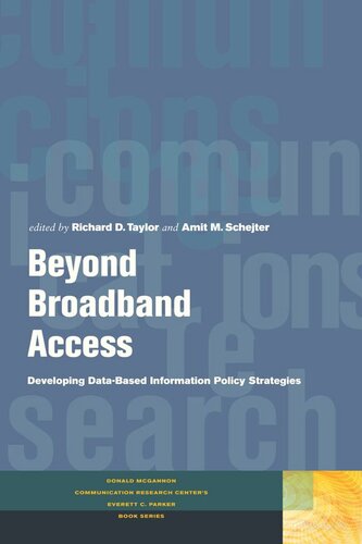 Beyond Broadband Access Developing Databased Information Policy Strategies Richard D Taylor Amit M Schejter