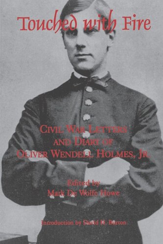 Touched With Fire Civil War Letters And Diary Of Olivier Wendell Holmes Mark De Wolfe Howe