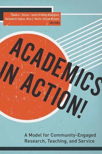 Academics In Action A Model For Communityengaged Research Teaching And Service Lauren Brinkleyrubinstein Editor Bernadette Doykos Editor Nina C Martin Editor Allison Mcguire Editor Sandra L Barnes Editor