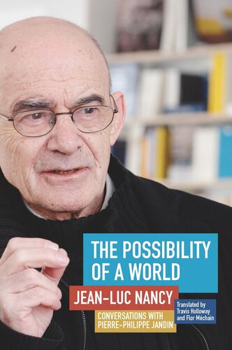 The Possibility Of A World Conversations With Pierrephilippe Jandin Jeanluc Nancy Pierrephilippe Jandin Travis Holloway Flor Mchain