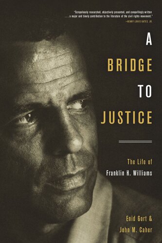 A Bridge To Justice The Life Of Franklin H Williams Enid Gort John Caher