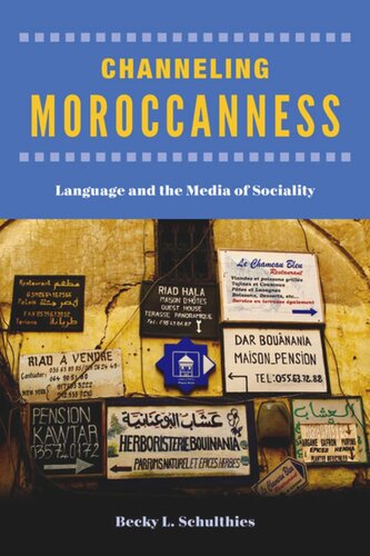 Channeling Moroccanness Language And The Media Of Sociality Becky L Schulthies