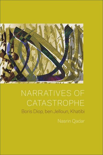 Narratives Of Catastrophe Boris Diop Ben Jelloun Khatibi Nasrin Qader