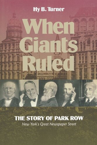When Giants Ruled The Story Of Park Row Nys Great Newspaper Street Hy B Turner