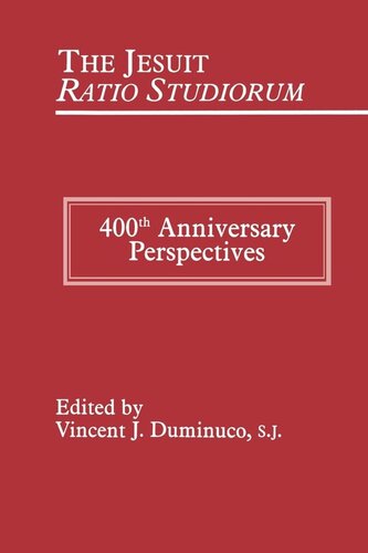 The Jesuit Ratio Studiorum Of 1599 400th Anniversary Perspectives Vincent Duminuco