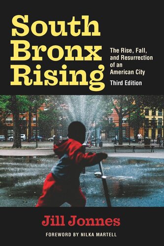 South Bronx Rising The Rise Fall And Resurrection Of An American City Jill Jonnes Nilka Martell