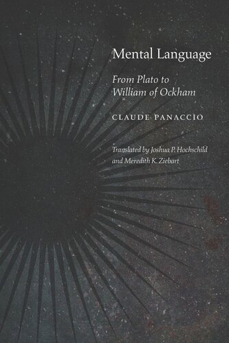Mental Language From Plato To William Of Ockham Claude Panaccio Joshua P Hochschild Meredith K Ziebart