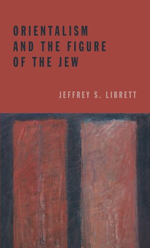 Orientalism And The Figure Of The Jew Jeffrey S Librett