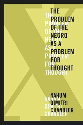 Xthe Problem Of The Negro As A Problem For Thought Nahum Dimitri Chandler
