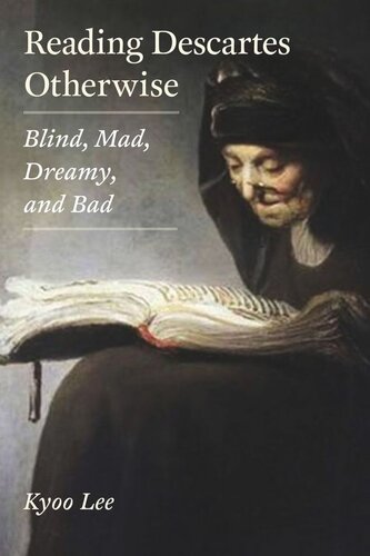 Reading Descartes Otherwise Blind Mad Dreamy And Bad Kyoo Lee