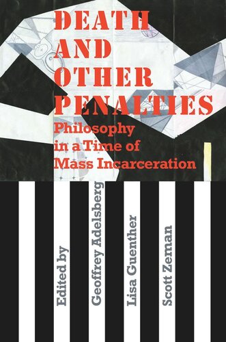 Death And Other Penalties Philosophy In A Time Of Mass Incarceration Lisa Guenther Editor Scott Zeman Editor Geoffrey Adelsberg Editor