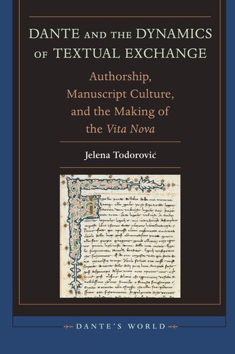 Dante And The Dynamics Of Textual Exchange Authorship Manuscript Culture And The Making Of The Vita Nova Jelena Todorovi