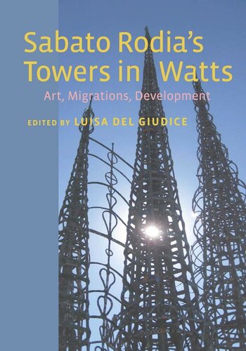 Sabato Rodias Towers In Watts Art Migrations Development Luisa Del Giudice Editor