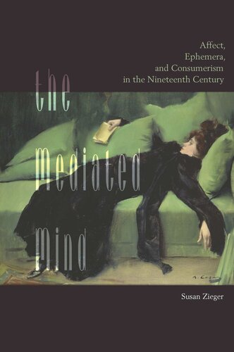 The Mediated Mind Affect Ephemera And Consumerism In The Nineteenth Century Susan Zieger