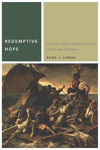 Redemptive Hope From The Age Of Enlightenment To The Age Of Obama Akiba J Lerner