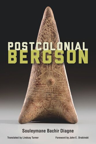 Postcolonial Bergson Souleymane Bachir Diagne Lindsay Turner John E Drabinski