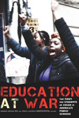 Education At War The Fight For Students Of Color In Americas Public Schools Arshad Imtiaz Ali Editor
