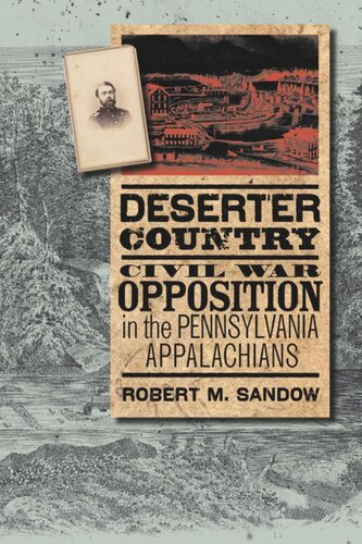Deserter Country Civil War Opposition In The Pennsylvania Appalachians Robert M Sandow