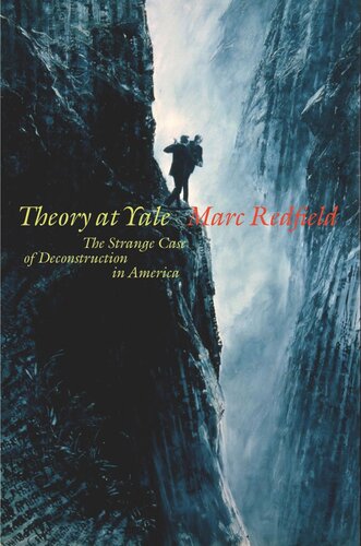 Theory At Yale The Strange Case Of Deconstruction In America Marc Redfield