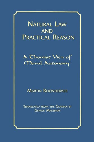 Natural Law And Practical Reason A Thomist View Of Moral Autonomy Martin Rhonheimer