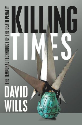 Killing Times The Temporal Technology Of The Death Penalty David Wills