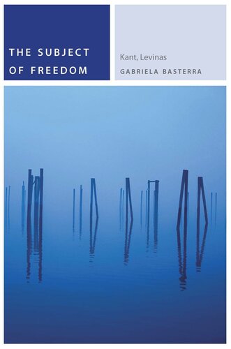 The Subject Of Freedom Kant Levinas Gabriela Basterra