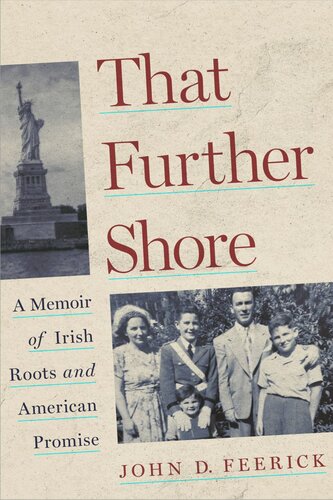 That Further Shore A Memoir Of Irish Roots And American Promise John D Feerick Thomas J Shelley