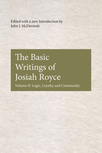 The Basic Writings Of Josiah Royce Volume Ii Logic Loyalty And Community John J Mcdermott Editor